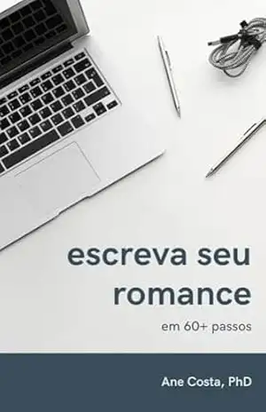 Escreva seu romance em 60+ passos – Ane Costa