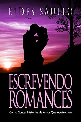 Baixar Escrevendo Romances: Como Contar Histórias de Amor Que Apaixonam (Segredos do Best–Seller) pdf, epub, mobi, eBook