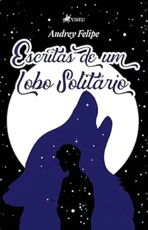 Capa do livro Escritas de um Lobo Solitário - Andrey Felipe