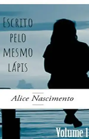 Escrito pelo mesmo lápis – volume 1 – Alice Do Nascimento