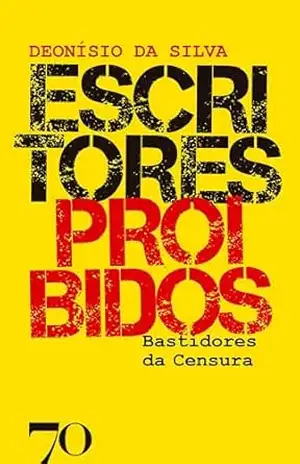 Escritores Proibidos: Bastidores da censura: sexualidade, literatura e repressão – Deonísio da Silva