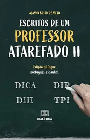 Escritos de um professor atarefado II: edição bilíngue português–espanhol – Ajamir Brito de Melo