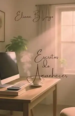 Escritos do Amanhecer – Eliane  B. Lago
