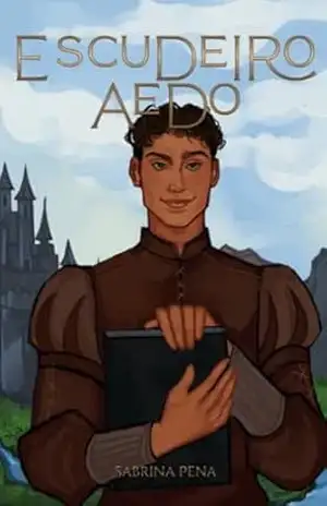Escudeiro Aedo (Crônicas de Cavaleiros e Dragões Livro 3) – Sabrina Pena Escudeiro Aedo (Crônicas de Cavaleiros e Dragões Livro 3) – Sabrina Pena
