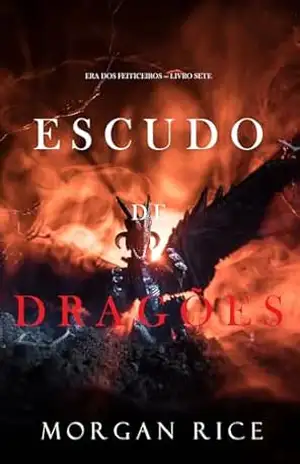 Escudo de Dragões (Era dos Feiticeiros — Livro Sete) – Morgan Rice