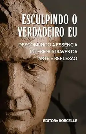 Esculpindo o Verdadeiro Eu: Descobrindo sua essência e libertando sua verdadeira identidade através da reflexão e do autoconhecimento – Christian Negrello Esculpindo o Verdadeiro Eu: Descobrindo sua essência e libertando sua verdadeira identidade através da reflexão e do autoconhecimento – Christian Negrello