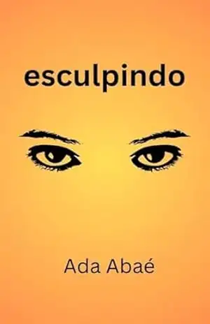 esculpindo: Reconstrução da identidade. A voz de uma mulher entre amor, perda e reencontro. – Ada Abaé esculpindo: Reconstrução da identidade. A voz de uma mulher entre amor, perda e reencontro. – Ada Abaé