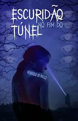 Capa do livro Escuridão no Fim do Túnel - Henrique de Micco