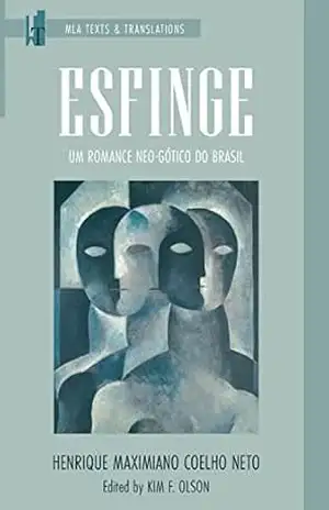 Esfinge: Um romance neo–gótico do Brasil (MLA Texts and Translations) – Henrique Maximiano Coelho Neto
