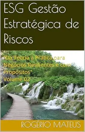 Capa do livro ESG Gestão Estratégica de Riscos: “Da Teoria à Prática para Negócios Resilientes e com Propósitos'' Volume 02 - ROGÉRIO MATEUS