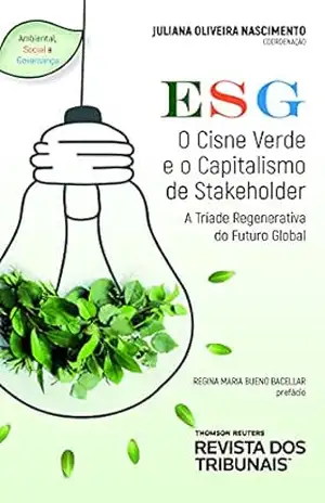 ESG: O Cisne Verde e o Capitalismo de Stakeholder: A Tríade Regenerativa do Futuro Global – Juliana Oliveira Nascimento