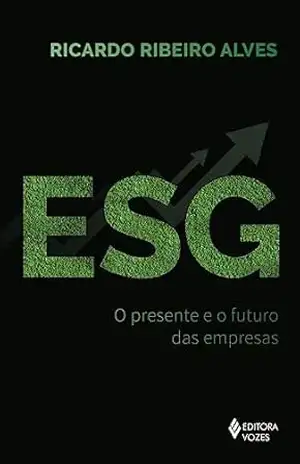 ESG: O presente e o futuro das empresas – Ricardo Ribeiro Alves