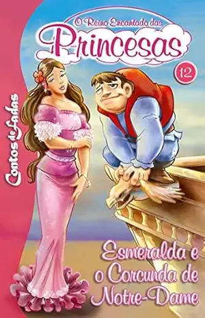 Esmeralda e o Corcurda de Notre Dame: Contos de Fadas – O Reino Encantado das Princesas Edição 12 – On Line Editora