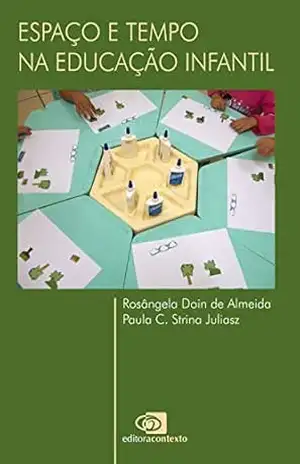 Espaço e tempo na educação infantil – Rosângela Doin de Almeida