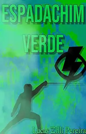 Espadachim Verde: O Drama Milenar – Lucas  Zilli Pereira