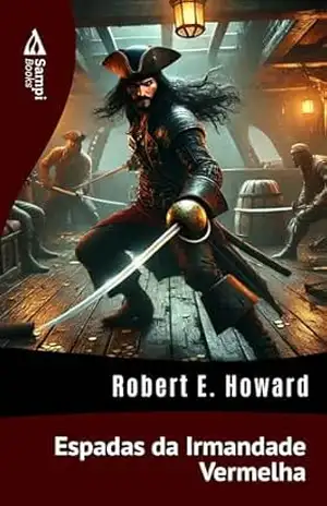 Espadas da Irmandade Vermelha – Robert E. Howard
