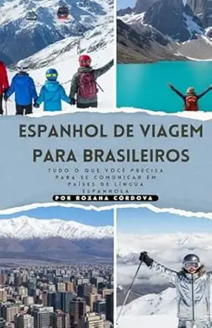 Capa do livro Espanhol de viagem para brasileiros: Tudo o que você precisa para se comunicar em países de língua espanhola - Roxana Daniela  Córdova Chirinos