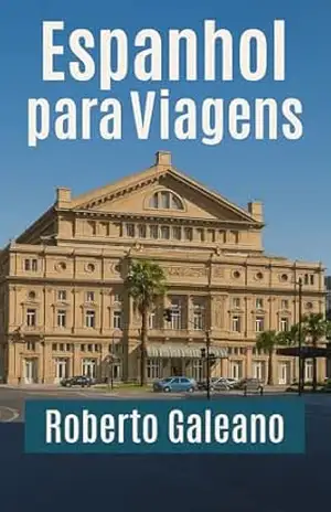 Espanhol para Viagens – ROBERTO GALEANO Espanhol para Viagens – ROBERTO GALEANO