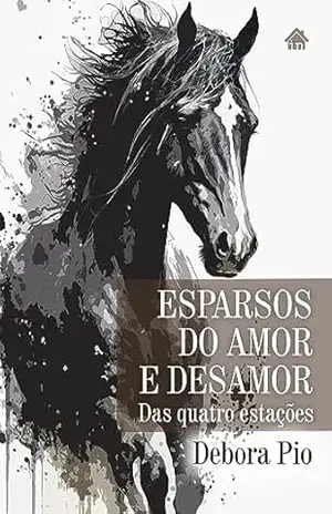 Esparsos do Amor e Desamor: Das quatro estações – Debora  Pio