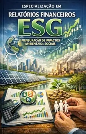 Especialização em Relatórios Financeiros ESG: Mensuração de Impactos Ambientais e Sociais: Transforme ESG em valor financeiro mensurável e estratégico – David Mendes de Araujo