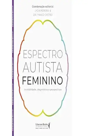 Capa do livro Espectro Autista Feminino: Invisibilidade, diagnóstico e perspectivas - Lygia Pereira