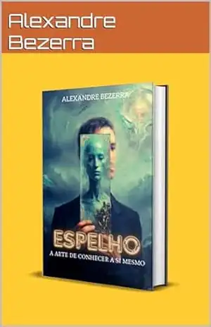 Espelho: A arte de conhecer a si mesmo – Alexandre Bezerra