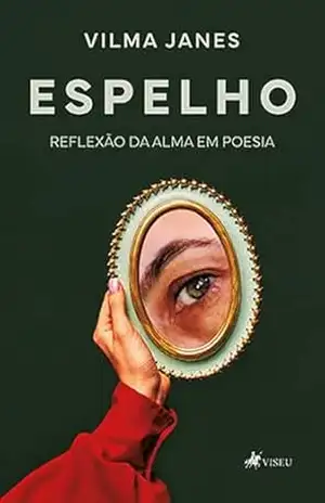 Espelho: Reflexão da Alma em Poesia – Vilma Janes