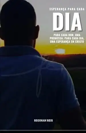Esperança Para Cada Dia – Reginan Reis Esperança Para Cada Dia – Reginan Reis