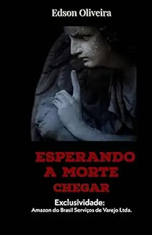 Esperando a morte chegar – Edson Oliveira