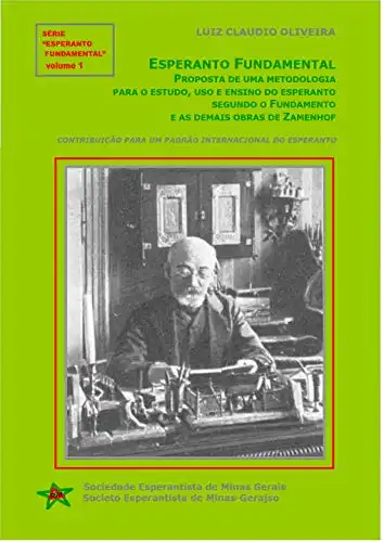Baixar Esperanto Fundamental: Proposta de uma metodologia para o estudo, uso e ensino do esperanto segundo o 'Fundamento' e as demais obras de Zamenhof: Série 'Esperanto Fundamental' – volume 1 pdf, epub, mobi, eBook