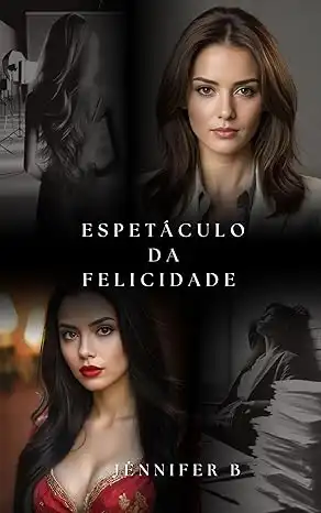 Baixar Espetáculo da felicidade (Saga Espetáculo Livro 3) pdf, epub, mobi, eBook