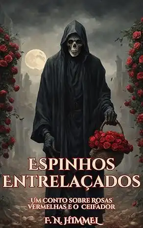 Baixar ESPINHOS ENTRELAÇADOS: Um conto sobre rosas vermelhas, amor e o Ceifador (Contos de F. N. Himmel) pdf, epub, mobi, eBook