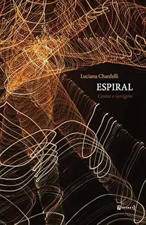 Capa do livro Espiral: Contos e vertigens - Luciana Chardelli