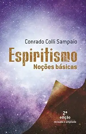 Espiritismo – Noções básicas – Conrado Colli Sampaio Espiritismo – Noções básicas – Conrado Colli Sampaio