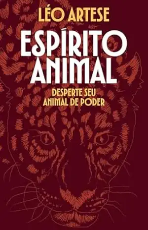 Espírito Animal: Desperte seu animal de poder – Léo Artese Espírito Animal: Desperte seu animal de poder – Léo Artese