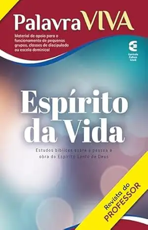 Espírito da Vida – Revista do professor: Estudos bíblicos sobre a pessoa e obra do Espírito Santo de Deus (Palavra Viva Livro 94) – Marcelo Dias