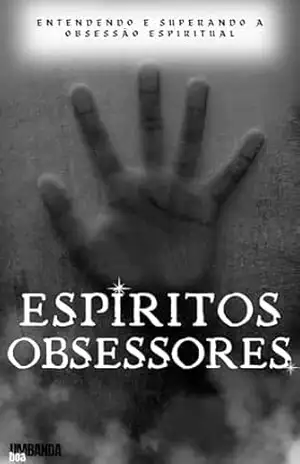 Capa do livro Espíritos Obsessores: Entendendo e Superando a Obsessão Espiritual - Editora Umbanda Boa