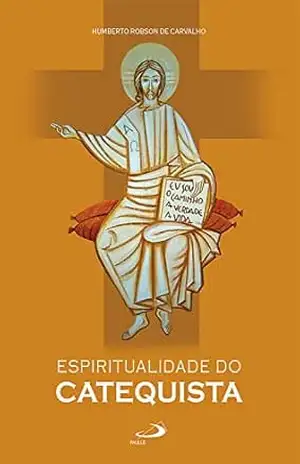 Espiritualidade do Catequista (Pastoral) – Humberto Robson de Carvalho