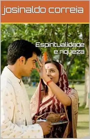 Espiritualidade e riqueza – josinaldo correia Espiritualidade e riqueza – josinaldo correia