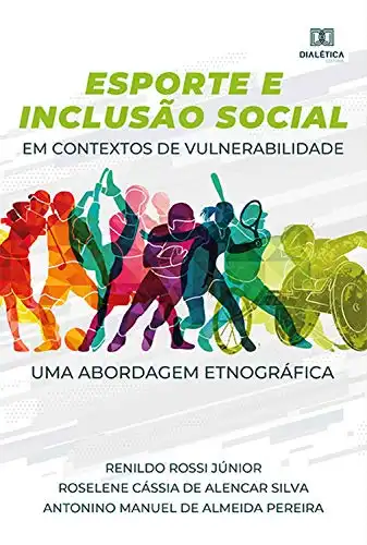Baixar Esporte e Inclusão Social em contextos de vulnerabilidade: uma abordagem etnográfica pdf, epub, mobi, eBook