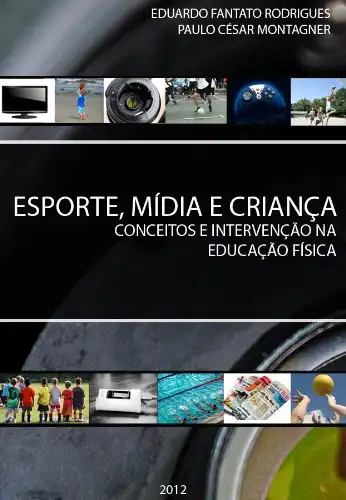Baixar Esporte, Mídia e Criança: conceitos e intervenção na Educação Física pdf, epub, mobi, eBook