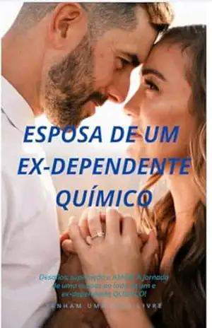esposa de em ex–dependente químico: A dependência química é um desafio que afeta não apenas o dependente, mas toda a família, especialmente o cônjuge. Neste e–book, abordaremos as dificuldades enfre – glaucia cristina assis esposa de em ex–dependente químico: A dependência química é um desafio que afeta não apenas o dependente, mas toda a família, especialmente o cônjuge. Neste e–book, abordaremos as dificuldades enfre – glaucia cristina assis
