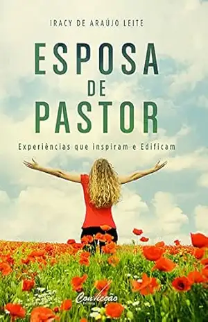 Esposa de Pastor - Iracy de Araújo Leite Esposa de Pastor - Iracy de Araújo Leite