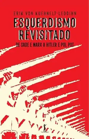 Esquerdismo revisitado – Erik Maria Ritter von Kuehnelt-Leddihn