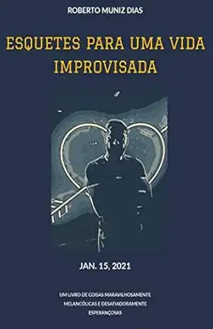 Capa do livro ESQUETES PARA UMA VIDA IMPROVISADA - Roberto Dias