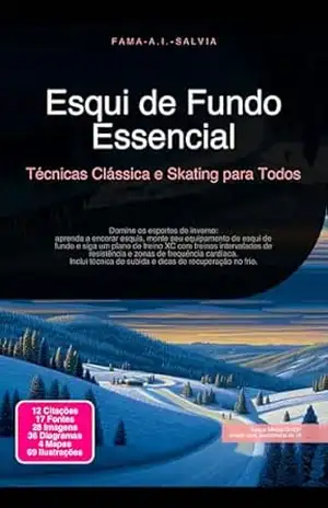 Esqui de Fundo Essencial: Técnicas Clássica e Skating para Todos (esportes de inverno Livro 1) – Fama A.I. Salvia