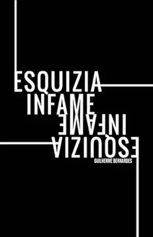 Esquizia Infame – Guilherme Bernardes