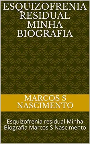 Baixar Esquizofrenia residual Minha Biografia: Esquizofrenia residual Minha Biografia Marcos S Nascimento (1) pdf, epub, mobi, eBook