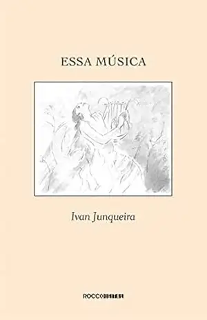 Essa música – Ivan Junqueira Essa música – Ivan Junqueira