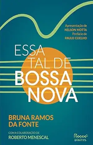 Capa do livro Essa tal de bossa nova: Edição revista e ampliada - Bruna Ramos da Fonte
